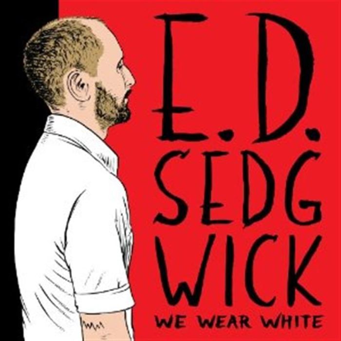 E.D. SEDGWICK - WE WEAR WHITE