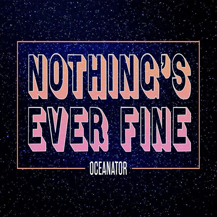 OCEANATOR - NOTHING'S EVER FINE (PINK VINYL)