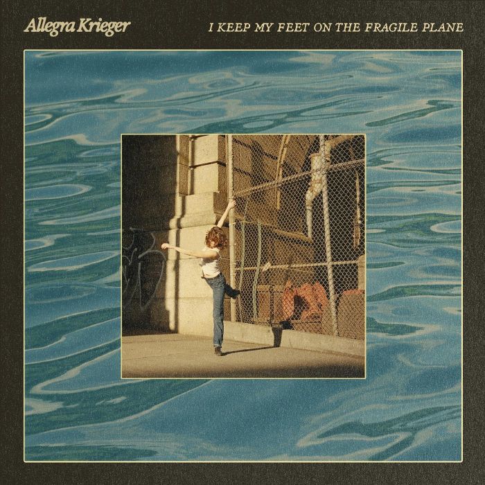ALLEGRA KRIEGER - I KEEP MY FEET ON THE FRAGILE PLANE
