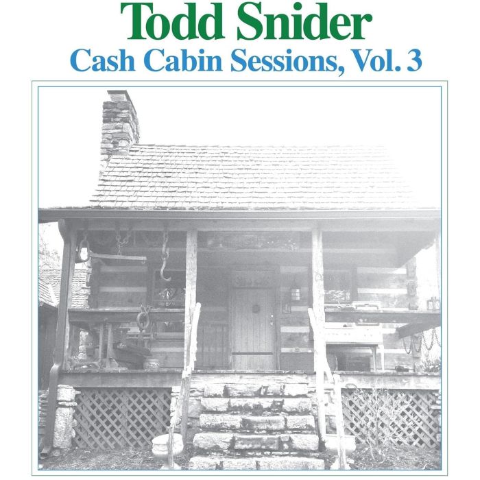 TODD SNIDER - CASH CABIN SESSIONS, VOL. 3