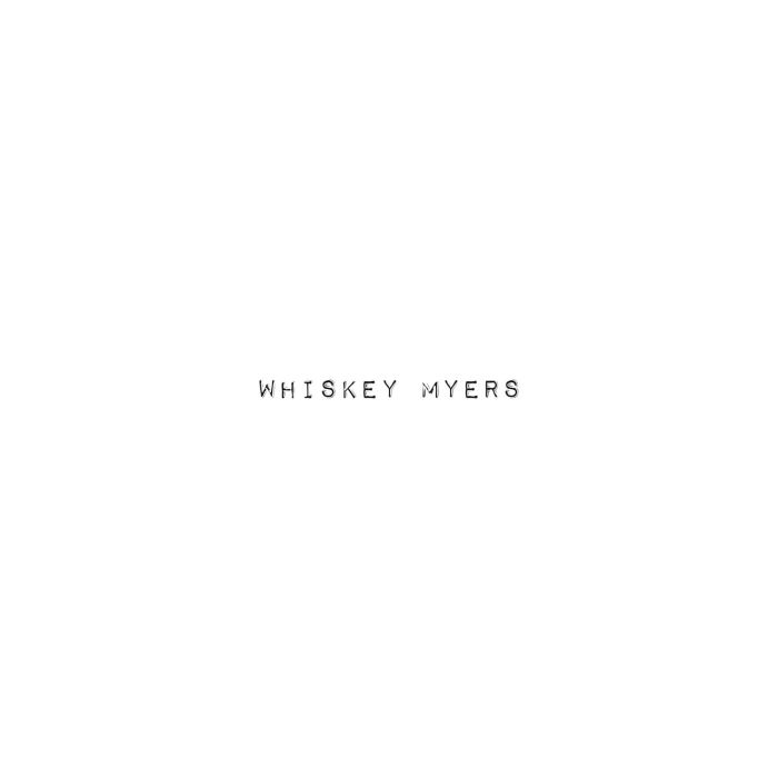 WHISKEY MYERS - WHISKEY MYERS