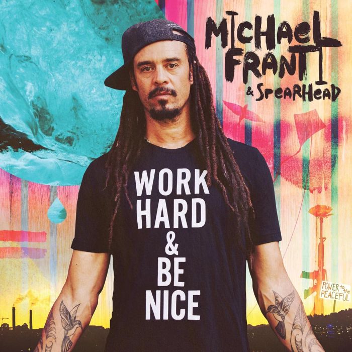 FRANTI,MICHAEL & SPEARHEAD - WORK HARD AND BE NICE