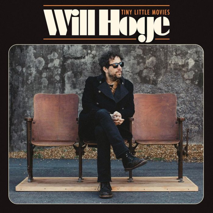WILL HOGE - TINY LITTLE MOVIES