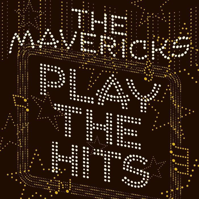 MAVERICKS - PLAY THE HITS