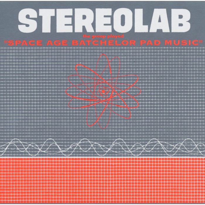 STEREOLAB - GROOP PLAYED SPACE AGE BATCHELOR PAD