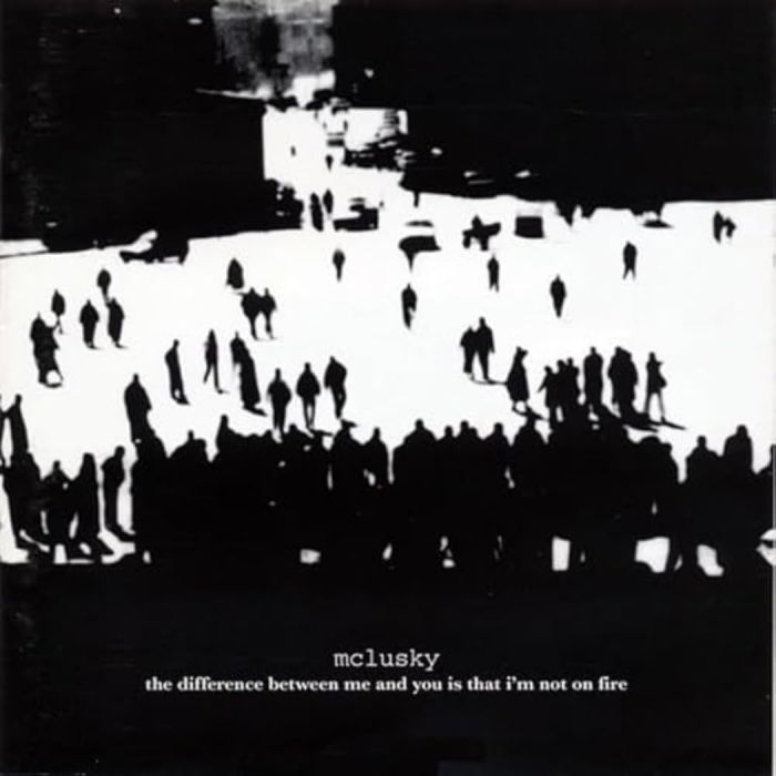MCLUSKY - DIFFERENCE BETWEEN ME & YOU IS THAT I'M NO ON FIRE