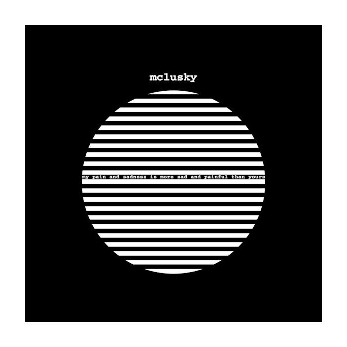 MCLUSKY - MY PAIN & SADNESS IS MORE SAD AND PAINFUL THAN YOURS (180G)