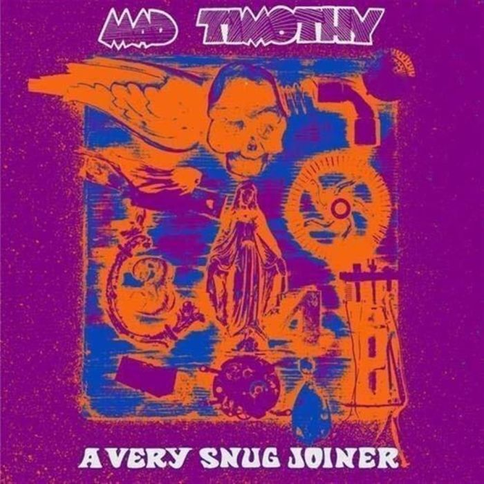 MAD TIMOTHY - VERY SNUG JOINER
