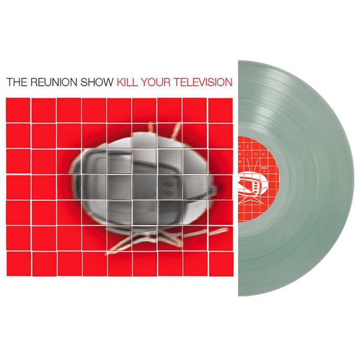 REUNION SHOW - KILL YOUR TELEVISION (COLOR VINYL)