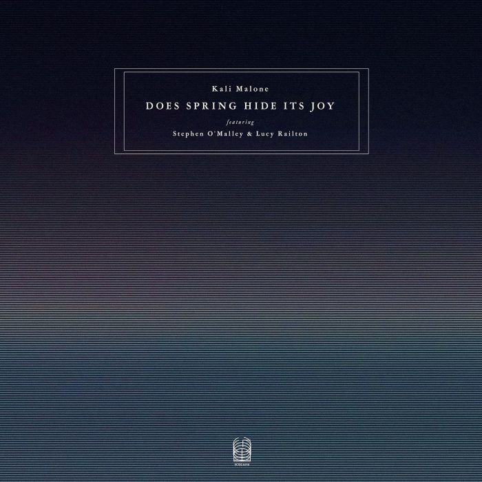 MALONE,KALI (FEATURING STEPHEN O'MALLEY & LUCY RAILTON) - DOES SPRING HIDE ITS JOY