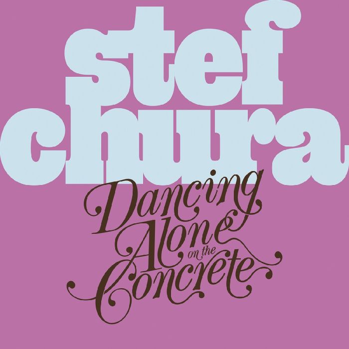 STEF CHURA - DANCING ALONE ON THE CONCRETE