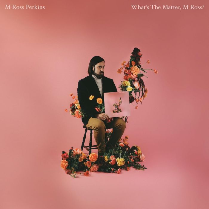 M ROSS PERKINS - WHAT'S THE MATTER, M ROSS (BOUQUET BLAST VINYL)