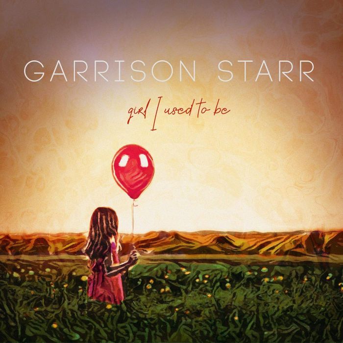 GARRISON STARR - GIRL I USED TO BE