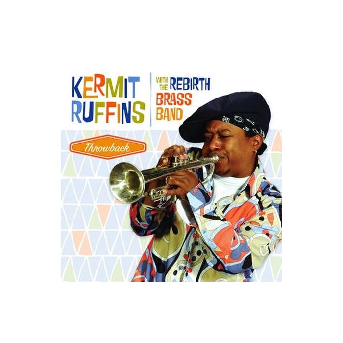 Kermit Ruffins with The Rebirth Brass Band - Throwback