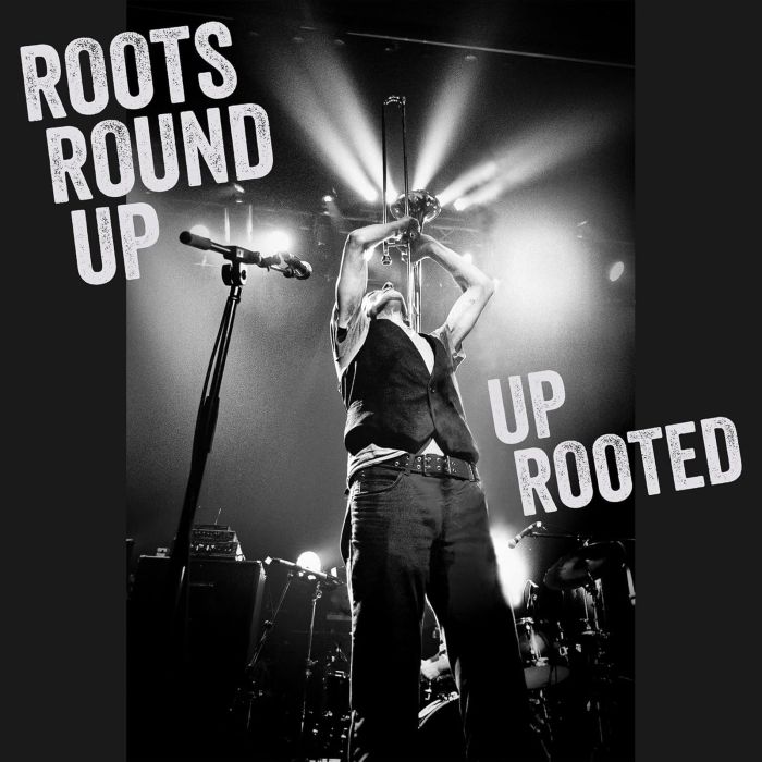 ROOTS ROUND UP - UP ROOTED