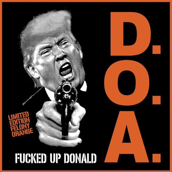DOA - FUCKED UP DONALD (FELONY ORANGE VINYL)