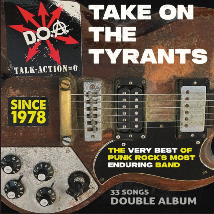 DOA - TAKE ON THE TYRANTS - THE VERY BEST OF PUNK ROCK'S MOST ENDURING
