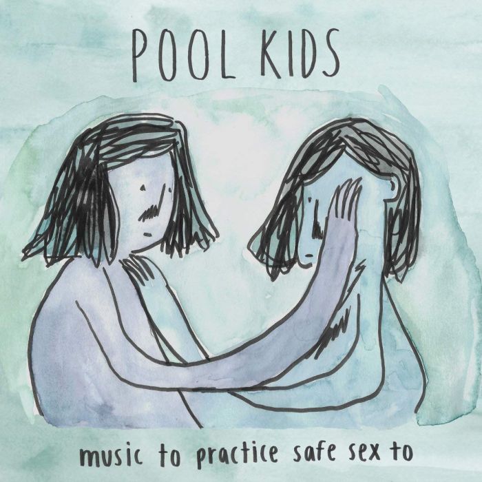 POOL KIDA - MUSIC TO PRACTICE SAFE SEX TO