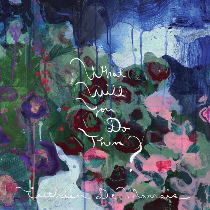 CAITHLIN DE MARRAIS - WHAT WILL YOU DO THEN? (COLOR VINYL)