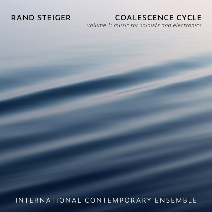 INTERNATIONAL CONTEMPORARY ENSEMBLE - COALESCENCE CYCLE, VOL. 1 - MUSIC FOR SOLISTS & ELECTRONICS