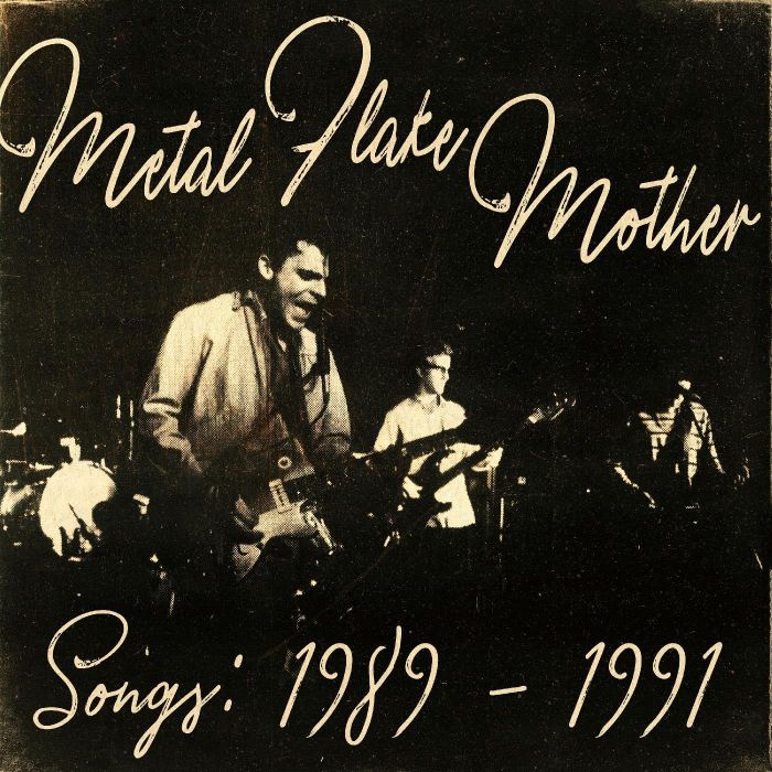 METAL FLAKE MOTHER - SONGS: 1989 - 1991