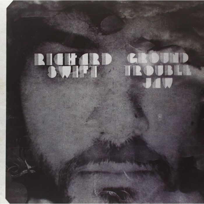 RICHARD SWIFT - GROUND TROUBLE JAW