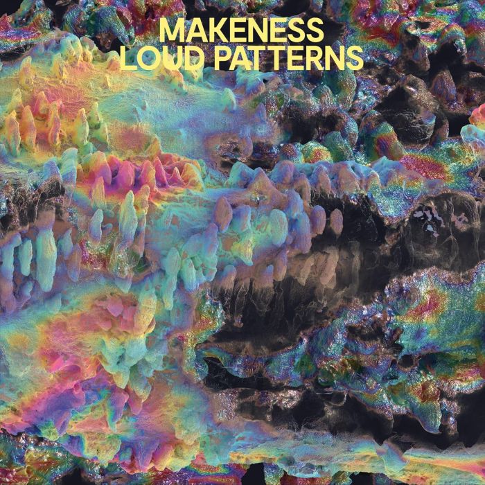 MAKENESS - LOUD PATTERNS