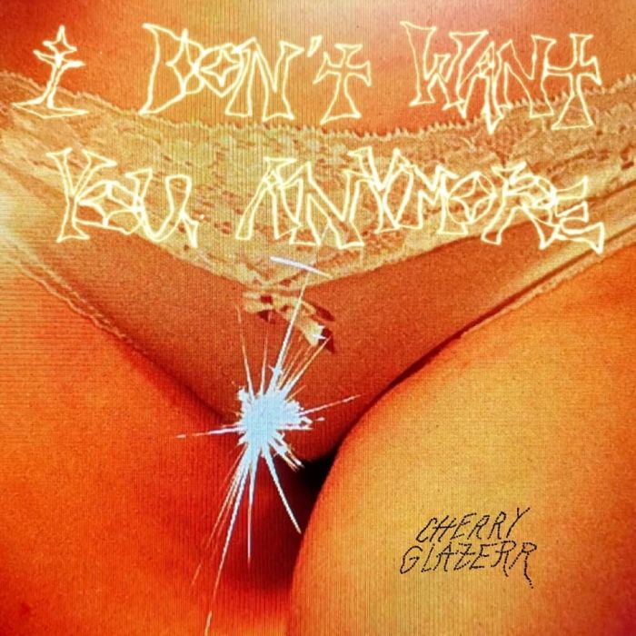CHERRY GLAZERR - I DON'T WANT YOU ANYMORE (CRYSTAL CLEAR VINYL)