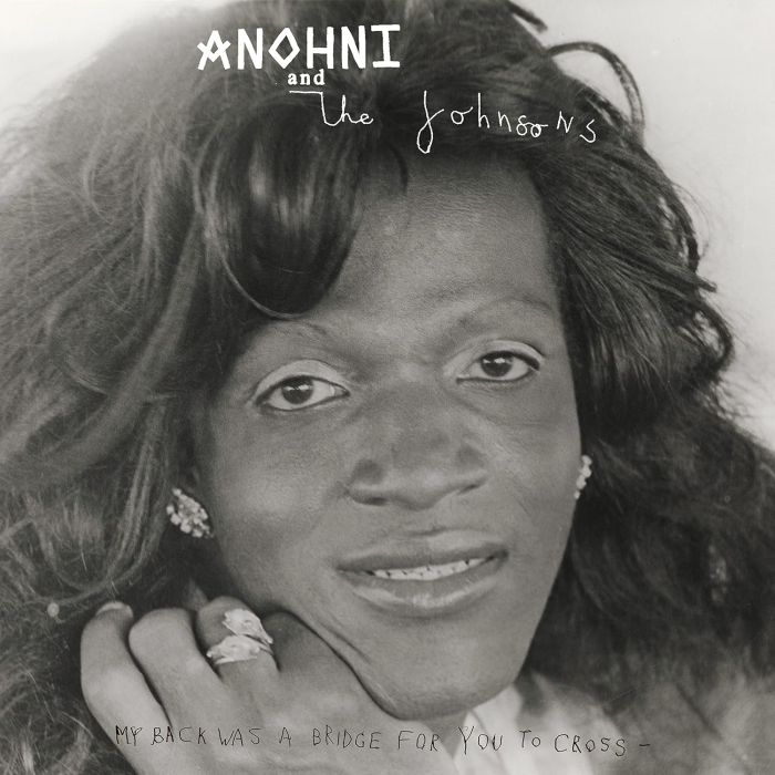 ANOHNI & THE JOHNSONS - MY BACK WAS A BRIDGE FOR YOU TO CROSS