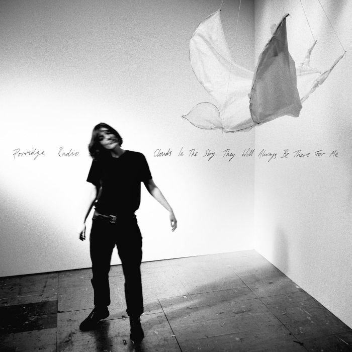 PORRIDGE RADIO - CLOUDS IN THE SKY THEY WILL ALWAYS BE THERE FOR ME (WHITE VINYL)