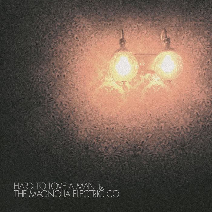 MAGNOLIA ELECTRIC CO. - HARD TO LOVE A MAN (ANNIVERSARY/REISSUE)