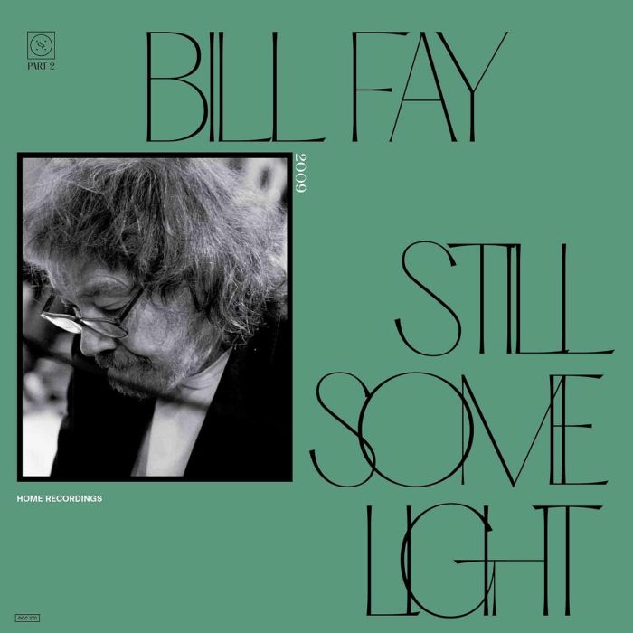 BILL FAY - STILL SOME LIGHT: PART 2