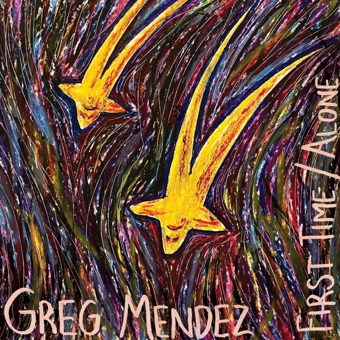 GREG MENDEZ - FIRST TIME/ALONE