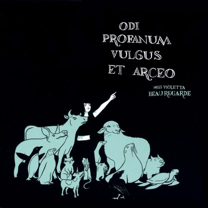 MISS VIOLETTA BEAUREGARDE - ODI PROFANUM VULGUS ET ARCEO