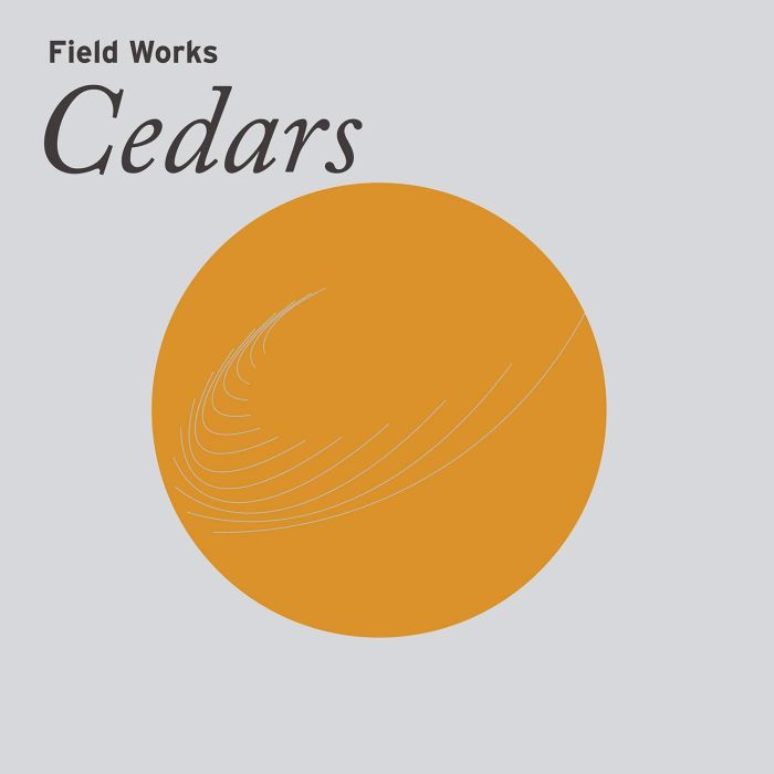 FIELD WORKS - CEDARS