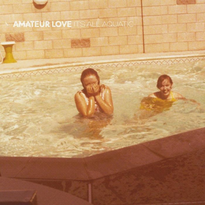 AMATEUR LOVE - IT'S ALL AQUATIC