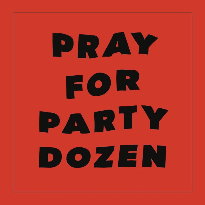 PARTY DOZEN - PRAY FOR PARTY DOZEN (OPAQUE RED VINYL)