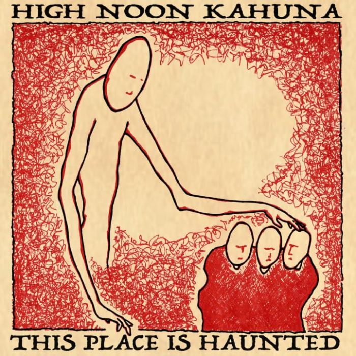 HIGH NOON KAHUNA - THIS PLACE IS HAUNTED