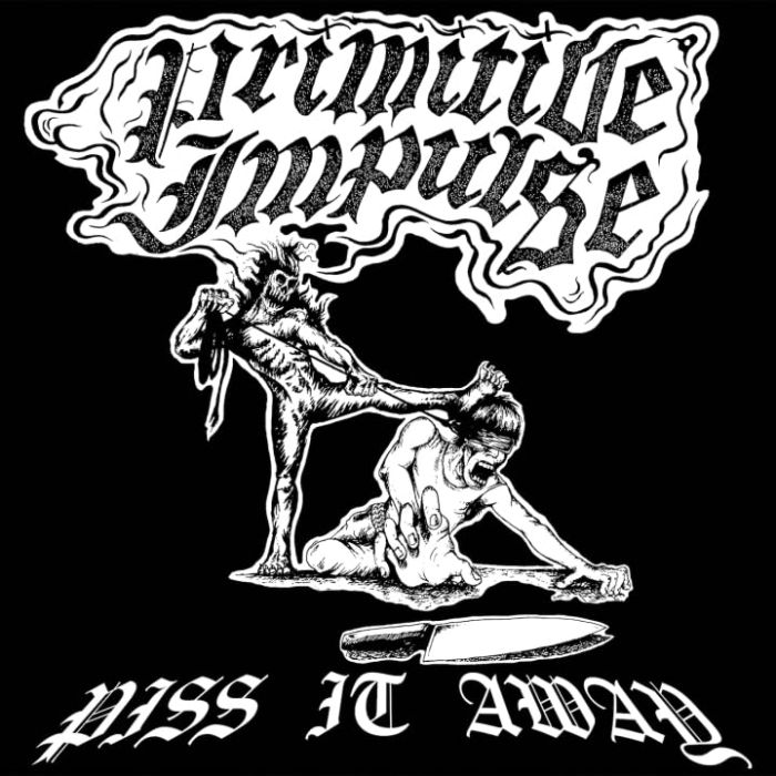 PRIMITIVE IMPULSE - PISS IT AWAY