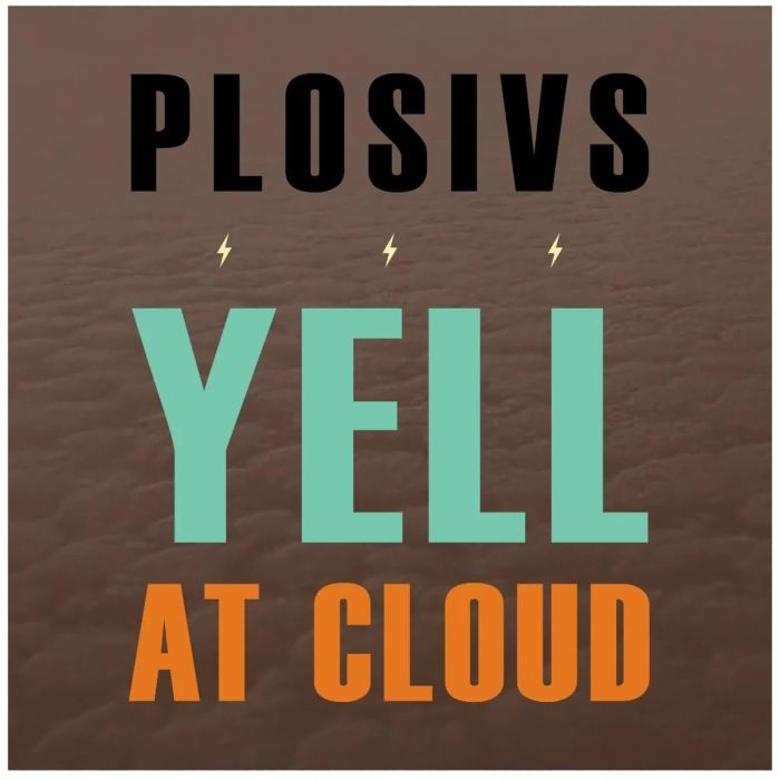PLOSIVS - YELL AT CLOUD