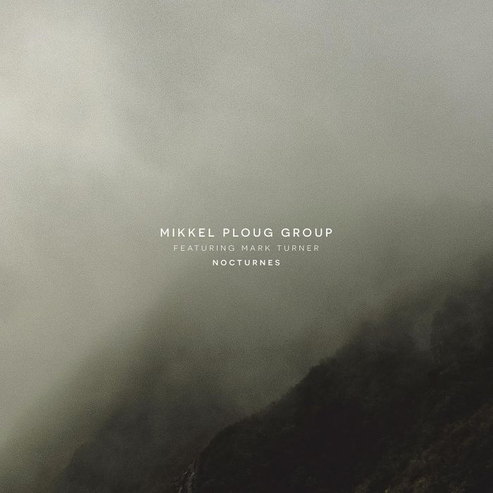 MIKKEL GROUP FEAT MARK TURNER PLOUG - NOCTURNES