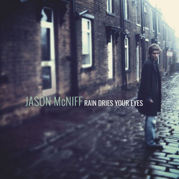 JASON MCNIFF - RAIN DRIES YOUR EYES