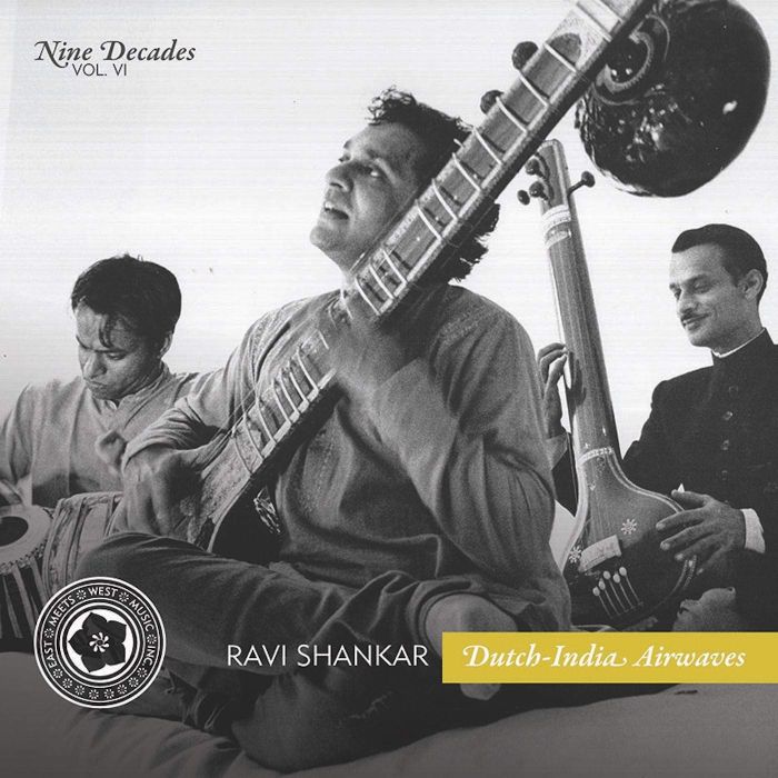 RAVI SHANKAR - NINE DECADES VOL. 6: DUTCH-INDIA AIRWAVES