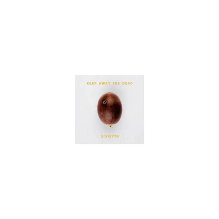 SISKIYOU - KEEP AWAY THE DEAD