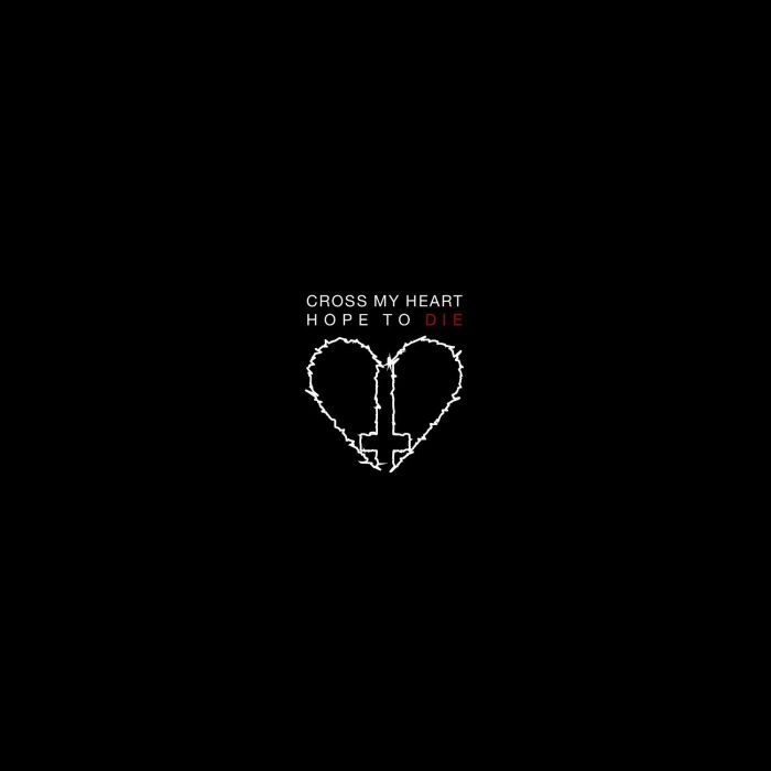 CROSS MY HEART HOPE TO DIE - CROSS MY HEART HOPE TO DIE