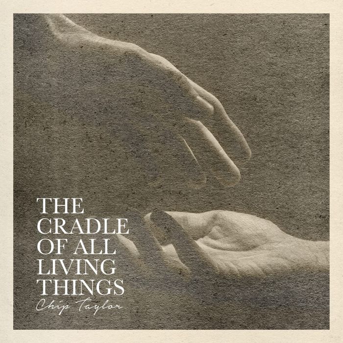 CHIP TAYLOR - CRADLE OF ALL LIVING THINGS