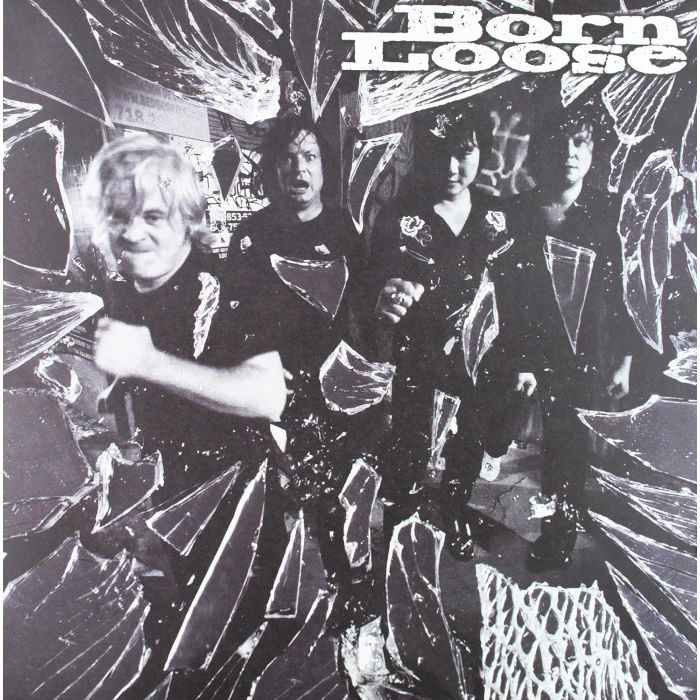 BORN LOOSE - BORN LOOSE (W)