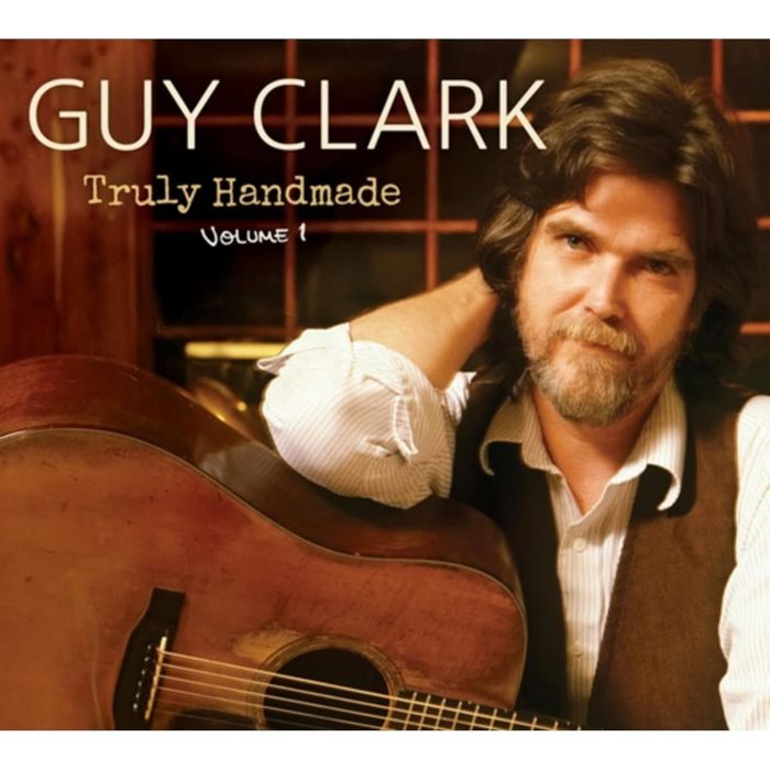 GUY CLARK - TRULY HANDMADE: VOL. 1