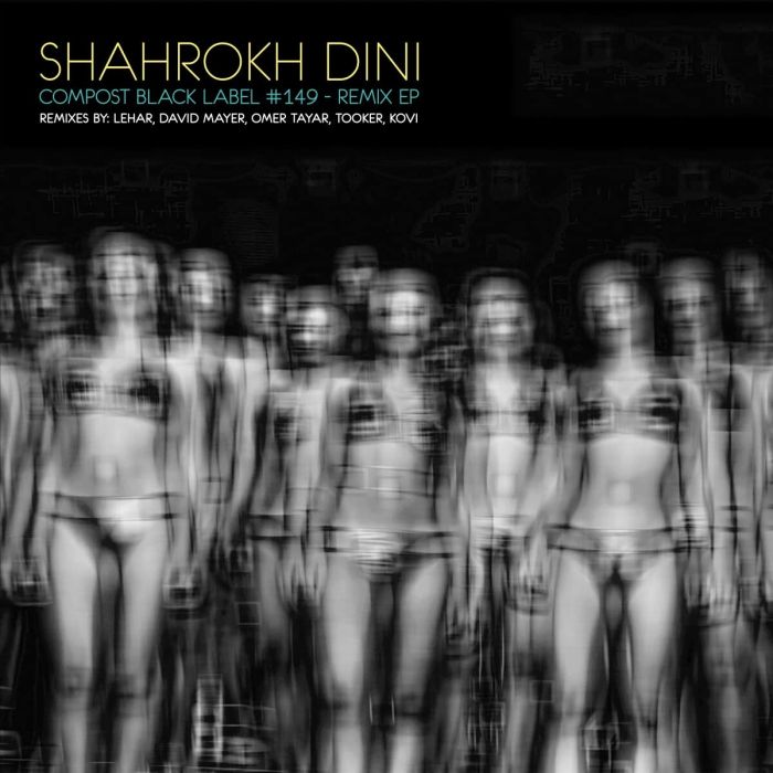 SHAHROKH DINI - REMIX EP (REMIXES BY: LEHAR, DAVID MAYER, OMER TAYAR, TOOKER, KOV