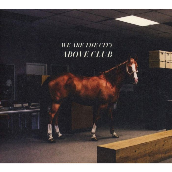WE ARE THE CITY - ABOVE CLUB